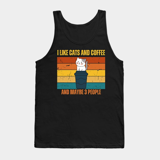 I Like Cats And Coffee And Maybe 3 People Funny Love Cats Tank Top by Just Me Store